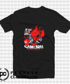 Welcome To Night City Samurai We Have A City To Burn T Shirt