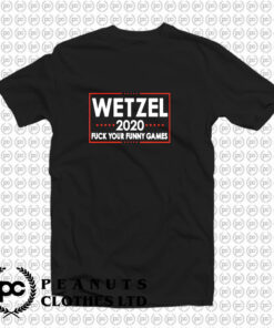 Wetzel 2022 Fuck Your Funny Games T Shirt