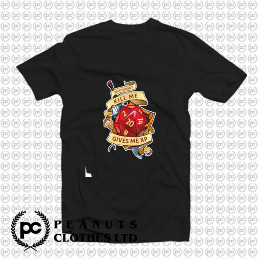 What Doesnt Kill Me Gives Me Xp T Shirt