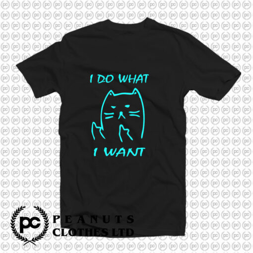 What I Want Joke Cat meme T Shirt