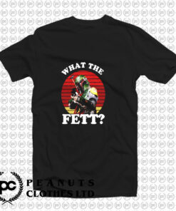 What The Fett Funny Star Wars Boba Fett T Shirt