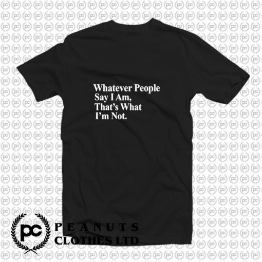 Whatever People Say I Am Thats What Im Not Arctic Monkeys T Shirt