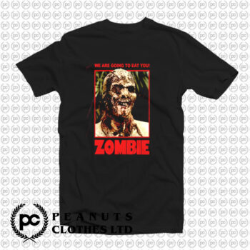 Zombie We Are Going To Eat You T Shirt