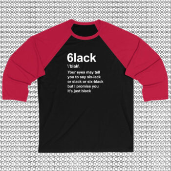 6lack Still Pronounced Black Raglan Tee