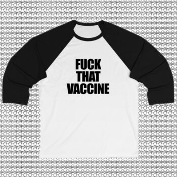 Fuck That Vaccine Raglan Tee