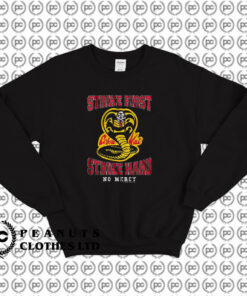 Distressed Strike First Strike Hard No Mercy Cobra Kai Sweatshirt