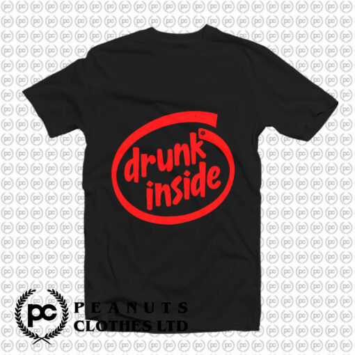 Drunk Inside Intel Parody T Shirt