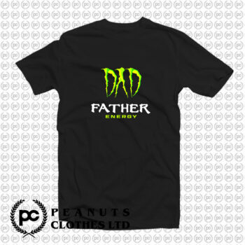 Dad Father Energy Monster T Shirt