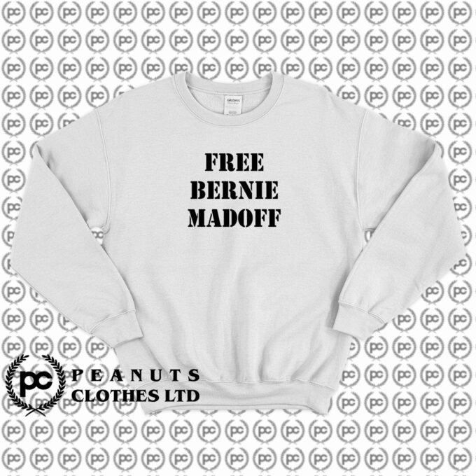Free Bernie Madoff Sweatshirt