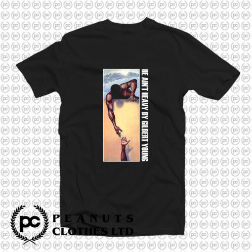 He Aint Heavy By Gilbert Young T Shirt