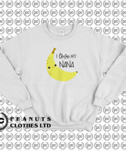 Love My Nana Banana Sweatshirt