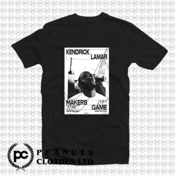 Makers of the Game Kendrick Lamar T Shirt