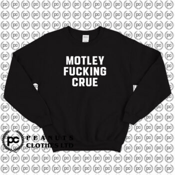 Motley Fucking Crue Sweatshirt