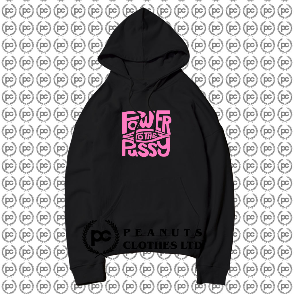 Power To The Pussy Funny Hoodie