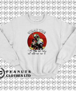 What The Fett Funny Star Wars Boba Fett Sweatshirt