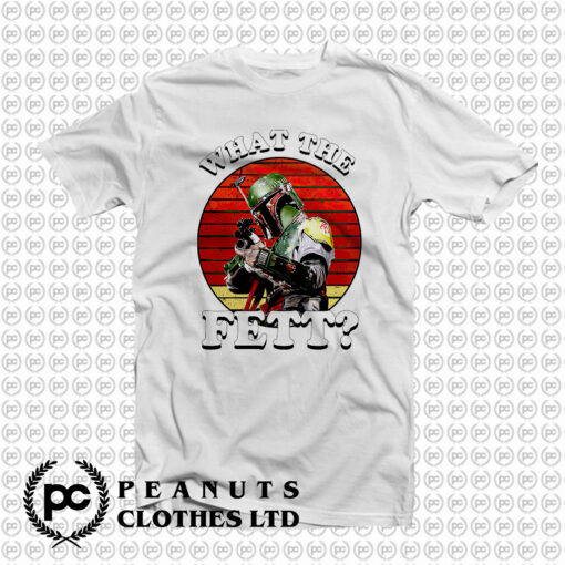 What The Fett Funny Star Wars Boba Fett T Shirt