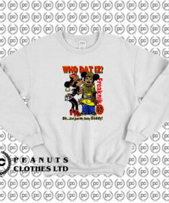 who dat is oh dat just my baby daddy Sweatshirt