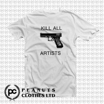 Kill All Artists T Shirt