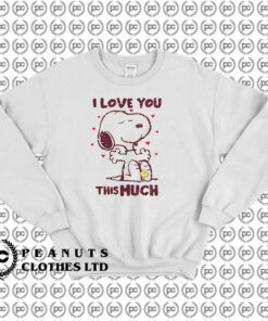 Love You This Much Snoopy Sweatshirt