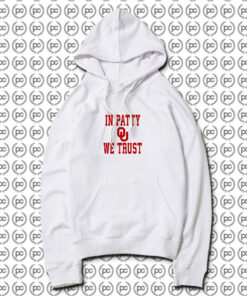 OU University Of Oklahoma Sooners In Patty We Trust Hoodie