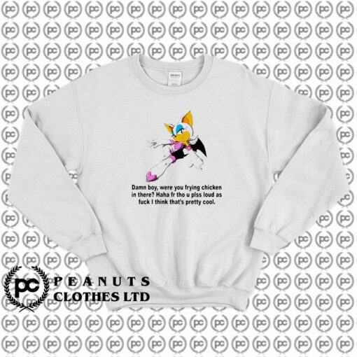 Rouge The Bat Damn Boy Were You Frying Chicken In There Sweatshirt