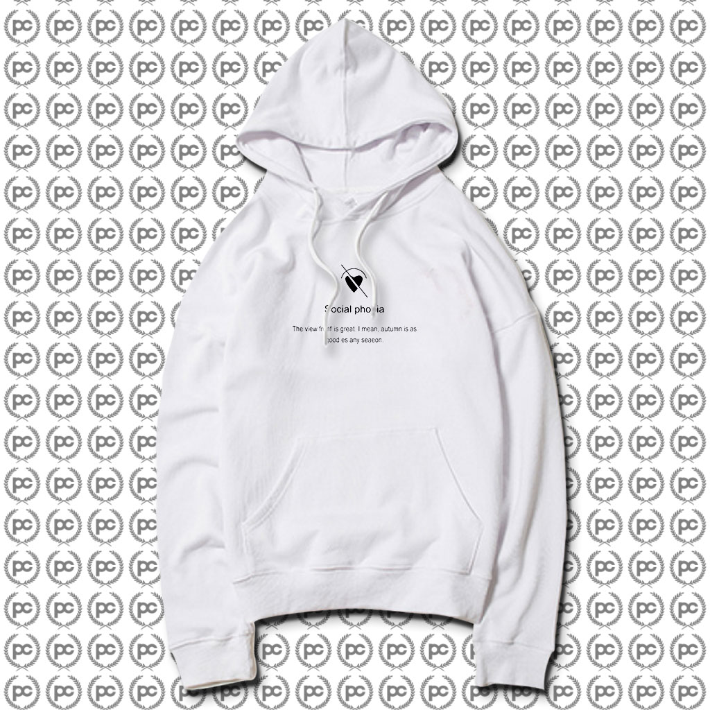 Social Phobia The View Front is Great Hoodie