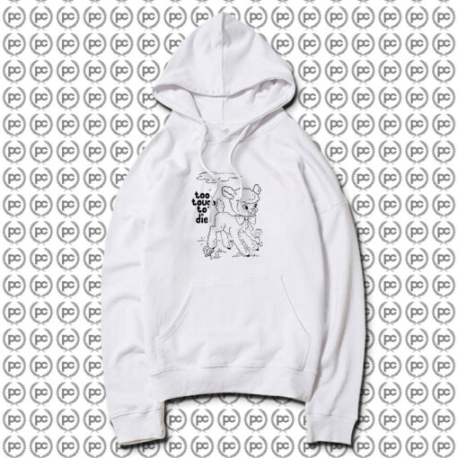 Too Tough To Die Hoodie