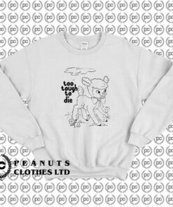 Too Tough To Die Sweatshirt