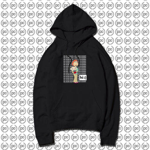 Family Guy Loisstewie Ma Mum Mama Hi Hoodie