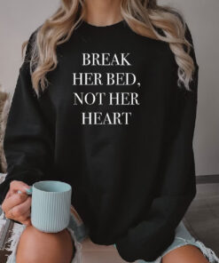 Break Her Bed Sweatshirt