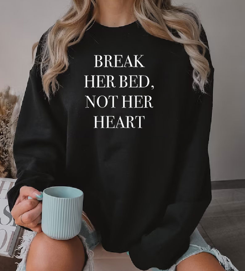 Break Her Bed Sweatshirt
