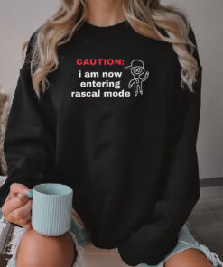 Caution I Am Now Entering Rascal Mode Sweatshirt