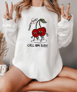 Cerry Don't You Call Him Baby Sweatshirt