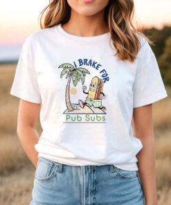 I Brake For Pub Subs T Shirt