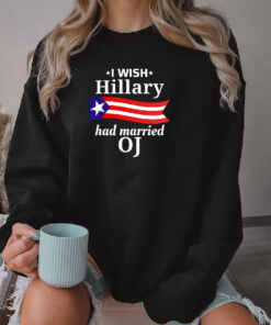 I Wish Hillary Had Married OJ Sweatshirt