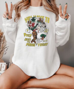 MC Hammer You Have To Pray Just To Make It Today Sweatshirt