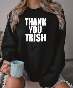 Thank You Trish Stratus Sweatshirt