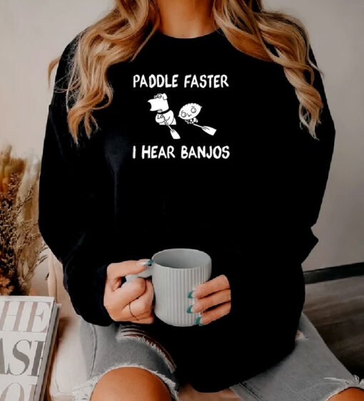Paddle Faster I Hear Banjos Family Guy Sweatshirt