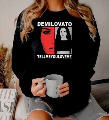 Demi Lovato Merch Tell Me You Love Me Sweatshirt