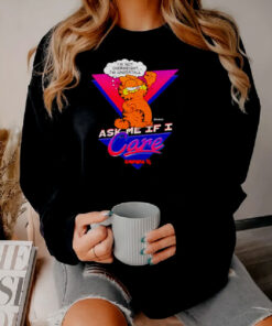 Garfield Ask me If I Care Sweatshirt