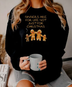 Gingers Are For Life Not Just For Christmas Sweatshirt