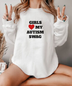 Girls Love My Autism Swag Sweatshirt