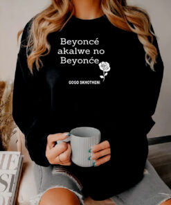 Gogo Skhotheni Beyonce Akalwe No Sweatshirt
