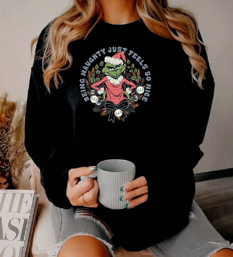 Grinch Being Naughty Just Feels So Nice Christmas Sweatshirt