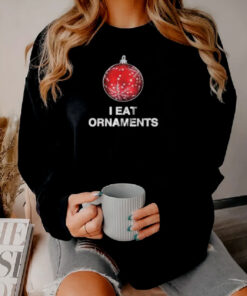 I Eat Ornaments Xmas Joke Sweatshirt