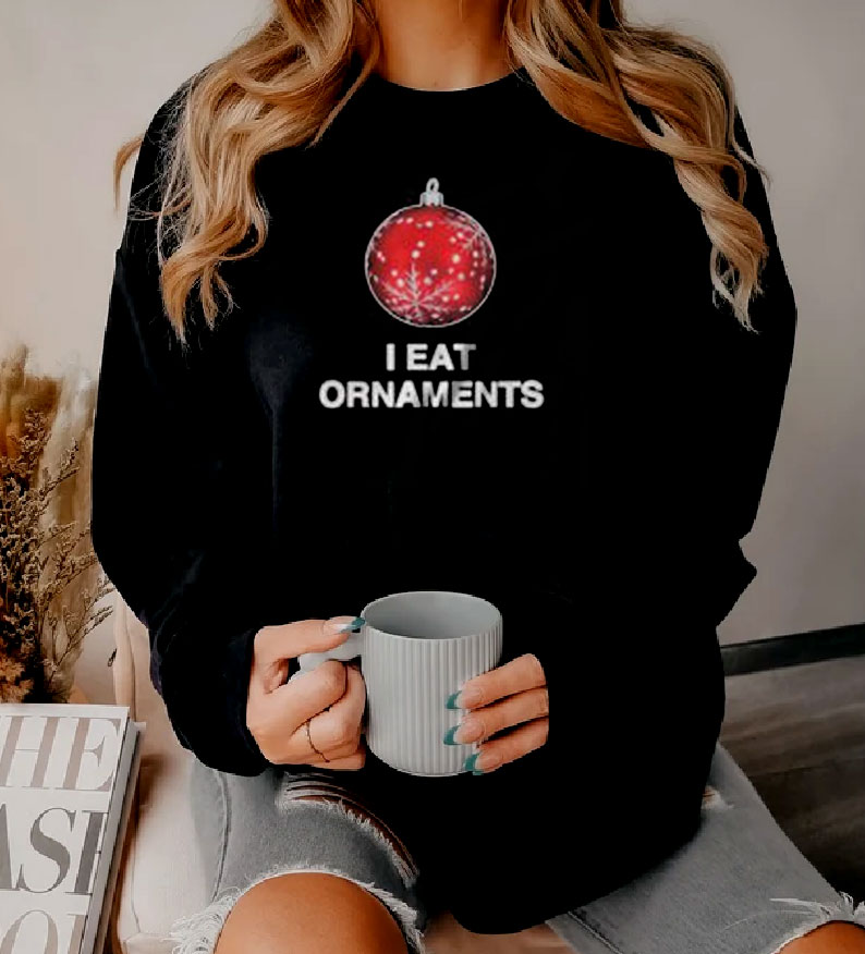 I Eat Ornaments Xmas Joke Sweatshirt