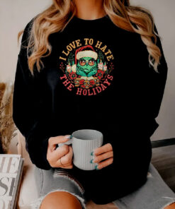 I Love To Hate The Holidays Sweatshirt