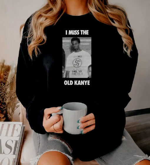 I Miss The Old Kanye West Sweatshirt