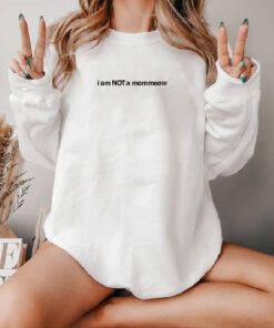 I am Not A Mommeow Sweatshirt