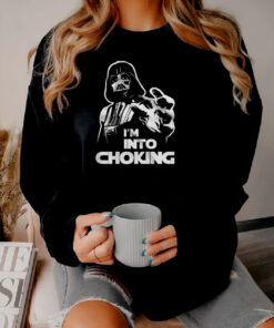 I'm Into Choking Darth Vader Star Wars Sweatshirt